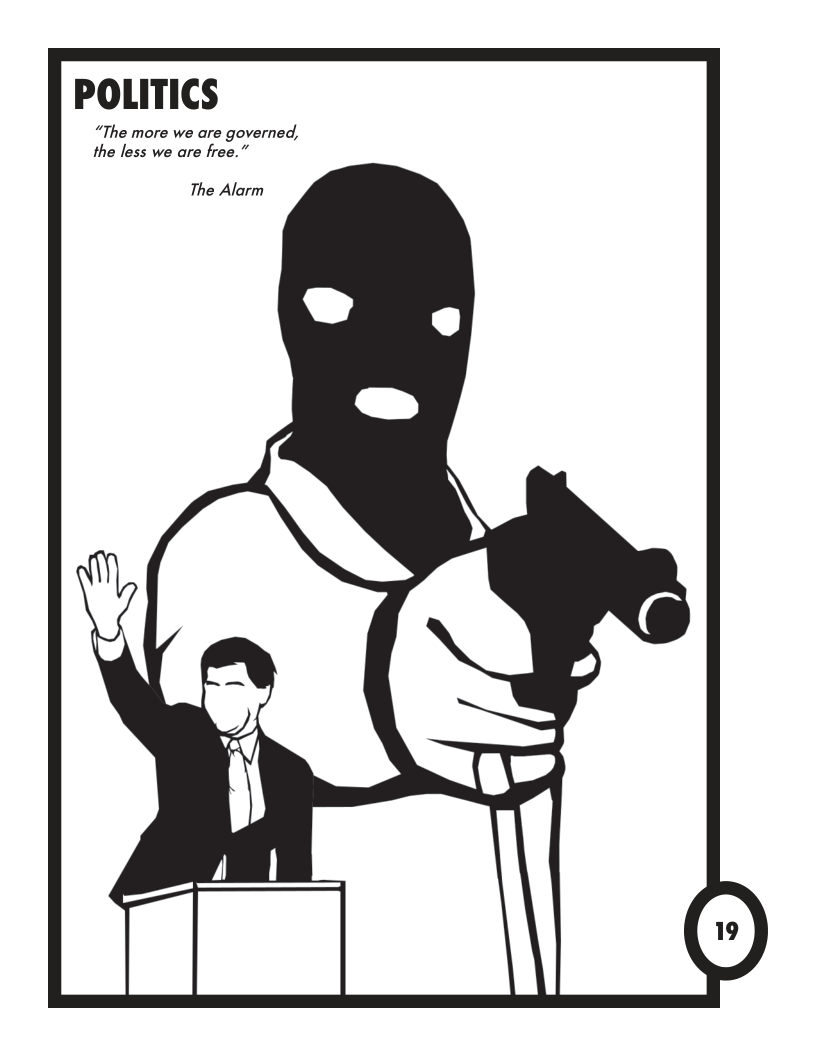 POLITICS “The more we are governed, the less we are free.” The Alarm